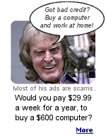For some reason, Don Imus attracts advertisers who sell work at home, credit card and tax relief, and over-priced computers, to people with poor credit and decision skills.